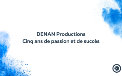 DENAN Productions : Cinq ans de passion et de succès